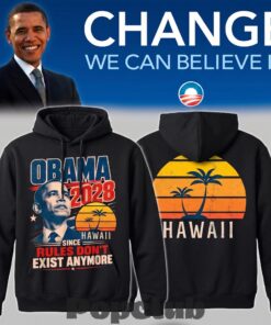 Hawaii – Obama 2028 Since Rules Don’t Exist Anymore Hoodie
