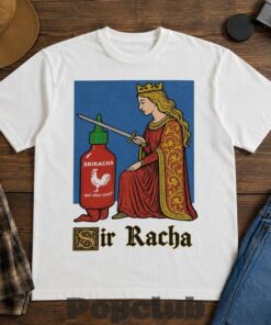 Sir Racha Medieval Knighting Sriracha T-Shirt