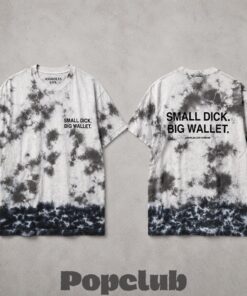 Small Dick Big Wallet Assholes Live Forever Tie-Dye T-Shirt