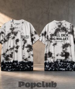Small Dick Big Wallet Assholes Live Forever Tie-Dye T-Shirt