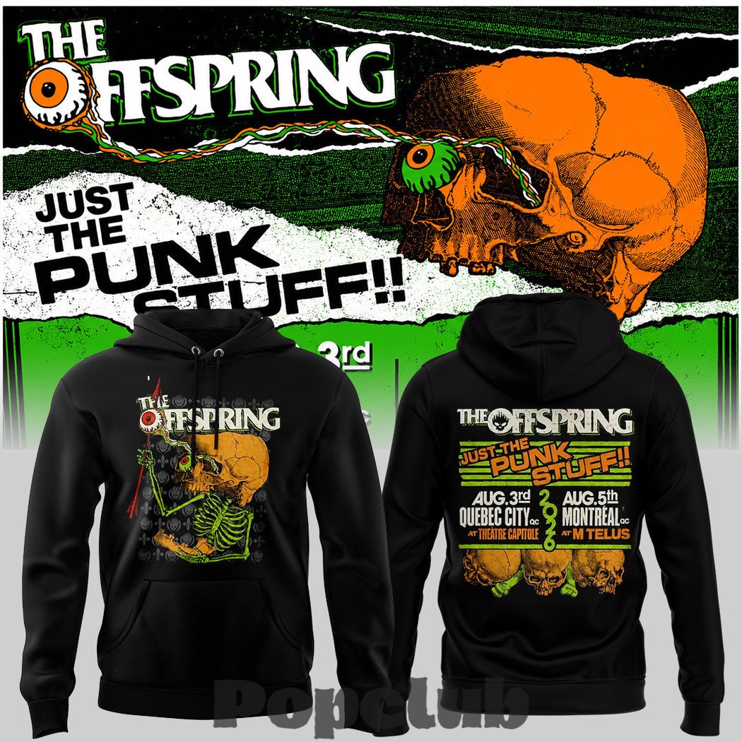 The Offspring Just the Punk Stuff In Quebec & Montreal Hoodie The Offspring Just the Punk Stuff In Quebec & Montreal Hoodie