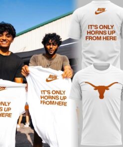 Texas Longhorns It’s Only Horns Up From Here T-Shirt