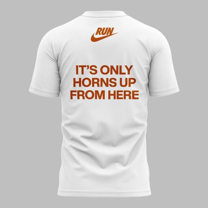 Texas Longhorns It’s Only Horns Up From Here T-Shirt Texas Longhorns It’s Only Horns Up From Here T-Shirt